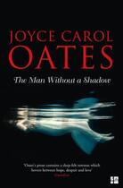 Couverture du livre « THE MAN WITHOUT A SHADOW » de Joyce Carol Oates aux éditions Harper Collins Uk