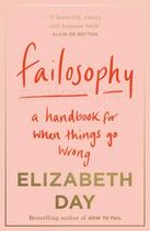 Couverture du livre « FAILOSOPHY - A HANDBOOK FOR WHEN THINGS GO WRONG » de Elizabeth Day aux éditions Fourth Estate