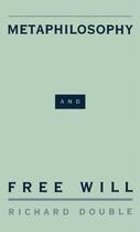 Couverture du livre « Metaphilosophy and Free Will » de Double Richard aux éditions Oxford University Press Usa