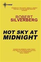 Couverture du livre « Hot Sky at Midnight » de Robert Silverberg aux éditions Victor Gollancz