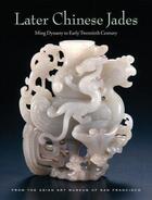 Couverture du livre « Later chinese jades ming dynasty to early twentieth century » de Sano Emily J aux éditions Tuttle