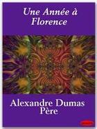 Couverture du livre « Une année à Florence » de Alexandre Dumas aux éditions Ebookslib