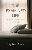 Couverture du livre « The examined life - how we lose and find ourselves » de Stephen Grosz aux éditions Random House Digital