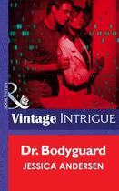 Couverture du livre « Dr. Bodyguard (Mills & Boon Intrigue) » de Jessica Andersen aux éditions Mills & Boon Series