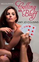 Couverture du livre « Calling His Bluff (Contemporary Romance - Book 6) » de Cousins Amy Jo aux éditions Mills & Boon Series