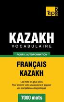 Couverture du livre « Vocabulaire francais-kazakh pour l'autoformation : 7000 mots » de Andrey Taranov aux éditions Books On Demand