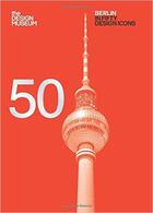 Couverture du livre « Berlin in fifty design icons » de  aux éditions Octopus Publish