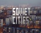 Couverture du livre « Soviet cities: labour, life & leisure » de Kotov Arseniy aux éditions Fuel