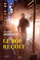 Couverture du livre « Le roi reçoit » de Eduardo Mendoza aux éditions Seuil