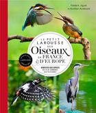 Couverture du livre « Le petit Larousse des oiseaux de France & d'Europe : identifier 500 espèces des plus communes aux plus rares » de Frederic Jiguet et Aurelien Audevard aux éditions Larousse