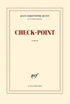 Couverture du livre « Check-point » de Jean-Christophe Rufin aux éditions Gallimard