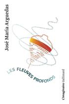 Couverture du livre « Les fleuves profonds » de Jose Maria Arguedas aux éditions Gallimard