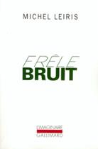 Couverture du livre « Frele bruit » de Michel Leiris aux éditions Gallimard