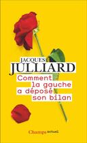 Couverture du livre « Comment la gauche a deposé son bilan » de Jacques Julliard aux éditions Flammarion