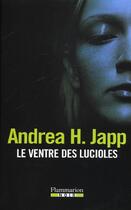 Couverture du livre « Le Ventre Des Lucioles » de Andrea H. Japp aux éditions Flammarion