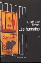 Couverture du livre « Les humains » de Stephane Ferret aux éditions Flammarion