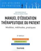Couverture du livre « Manuel d'éducation thérapeutique du patient ; modèles, méthodes, pratiques (2e édition) » de Jean-Marie Revillot aux éditions Dunod