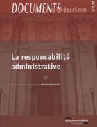 Couverture du livre « La reponsabilité administrative » de Dominique Pouyaud aux éditions Documentation Francaise