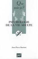 Couverture du livre « Psychologie de la vie adulte (4ed) qsj 2966 » de Jean-Pierre Boutinet aux éditions Que Sais-je ?