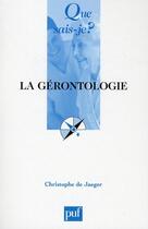 Couverture du livre « La gérontologie » de Christophe De Jaeger aux éditions Que Sais-je ?