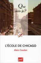 Couverture du livre « L'école de Chicago (5e édition) » de Coulon/Alain aux éditions Que Sais-je ?