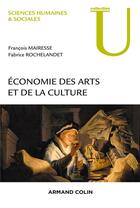 Couverture du livre « Économie des arts et de la culture » de François Mairesse et Fabrice Rochelandet aux éditions Armand Colin