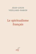 Couverture du livre « Le spiritualisme français » de Jean-Louis Vieillard-Baron aux éditions Cerf