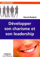 Couverture du livre « Développer son charisme et son leadership » de Gerard Rodach aux éditions Organisation