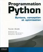 Couverture du livre « Programmation Python ; syntaxe, conception et optimisation » de Tarek Ziade aux éditions Eyrolles