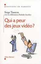 Couverture du livre « Qui a peur des jeux vidéo ? » de Serge Tisseron et Isabelle Gravillon aux éditions Albin Michel