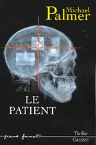 Couverture du livre « LE PATIENT » de Michael Palmer aux éditions Grasset