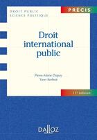 Couverture du livre « Droit international public (11e édition) » de Yann Kerbrat et Pierre-Marie Dupuy aux éditions Dalloz