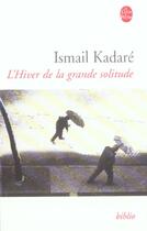 Couverture du livre « L'hiver de la grande solitude » de Ismail Kadare aux éditions Le Livre De Poche