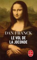 Couverture du livre « Le vol de la Joconde » de Dan Franck aux éditions Le Livre De Poche