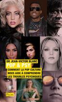 Couverture du livre « Pop & psy : comment la pop culture nous aide à comprendre les troubles psychiques » de Jean-Victor Blanc aux éditions Plon