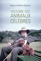 Couverture du livre « Histoire des animaux célèbres » de Marie-Helene Baylac aux éditions Perrin