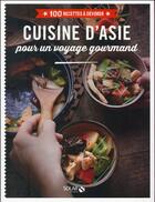 Couverture du livre « Cuisine d'Asie pour un voyage gourmand » de  aux éditions Solar