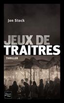 Couverture du livre « Jeux de traîtres » de Jon Stock aux éditions 12-21