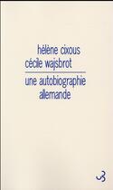 Couverture du livre « Une autobiographie allemande » de Cecile Wajsbrot et Helene Cixous aux éditions Christian Bourgois