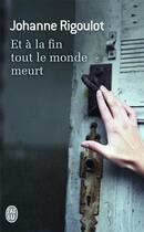 Couverture du livre « Et à la fin tout le monde meurt » de Johanne Rigoulot aux éditions J'ai Lu