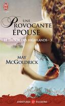 Couverture du livre « Le trésor des Highlands Tome 3 ; une provocante épouse » de May Mcgoldrick aux éditions J'ai Lu