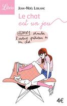 Couverture du livre « Les chats sont un jeu » de Jean-Noel Leblanc aux éditions J'ai Lu