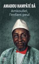 Couverture du livre « Amkoullel, l'enfant peul » de Amadou Hampate Ba aux éditions J'ai Lu