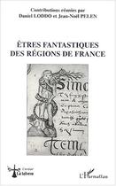 Couverture du livre « ÊTRES FANTASTIQUES DES RÉGIONS DE FRANCE » de  aux éditions Editions L'harmattan