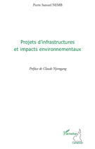 Couverture du livre « Projets d'infrastructures et impacts environnementaux » de Pierre Samuel Nemb aux éditions L'harmattan