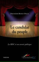 Couverture du livre « Le candidat du peuple ; la RDC et son avenir politique » de Dieudonne Biungu Dolce aux éditions L'harmattan