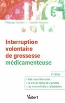 Couverture du livre « Interruption volontaire de grossesse médicamenteuse : Toutes les informations utile - La prise en charge - La législation à jour » de Danielle Hassoun et Philippe Faucher aux éditions Vuibert