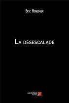 Couverture du livre « La désescalade » de Eric Honegger aux éditions Editions Du Net