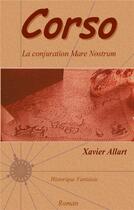 Couverture du livre « Corso ; la conjuration Mare Nostrum » de Xavier Allart aux éditions Books On Demand