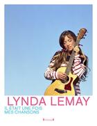 Couverture du livre « Lynda Lemay : il était une fois mes chansons » de Baptiste Vignol aux éditions Grund